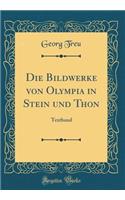 Die Bildwerke von Olympia in Stein und Thon : Textband (Classic Reprint)
