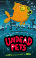 Goldfish from Beyond the Grave #4: (4 Undead Pets)