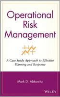 Operational Risk Management: A Case Study Approach to Effective Planning and Response