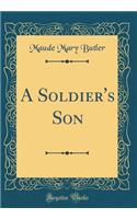 A Soldier's Son (Classic Reprint)