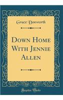 Down Home With Jennie Allen (Classic Reprint)