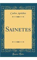 Sainetes (Classic Reprint)