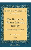 The Bulletin, North Central Region, Vol. 7: Erosion Number; January, 1935 (Classic Reprint): Erosion Number; January, 1935 (Classic Reprint)