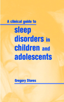 Clinical Guide to Sleep Disorders in Children and Adolescents