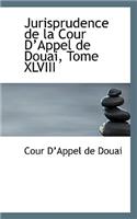 Jurisprudence de La Cour D Appel de Douai, Tome XLVIII