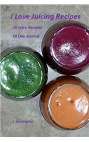 I Love Juicing Recipes