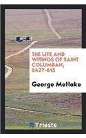 Life and Writings of Saint Columban, 542?-615