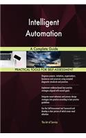 Intelligent Automation A Complete Guide