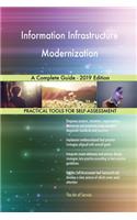 Information Infrastructure Modernization A Complete Guide - 2019 Edition