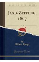 Jagd-Zeitung, 1867, Vol. 10 (Classic Reprint)