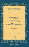 Goethes Dichtung Und Wahrheit, Vol. 2: Erlï¿½uterung (Classic Reprint): Erlï¿½uterung (Classic Reprint)