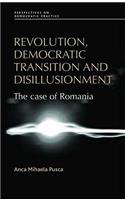 Revolution, Democratic Transition and Disillusionment: The Case of Romania