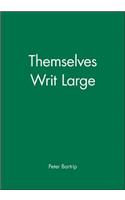 Themselves Writ Large