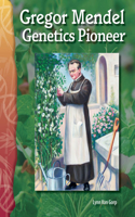 Gregor Mendel: Genetics Pioneer(Science: Informational Text)