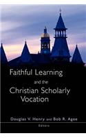 Faithful Learning and the Christian Scholarly Vocation