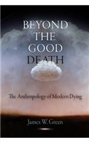 Beyond the Good Death