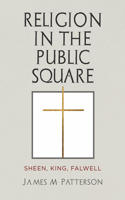 Religion in the Public Square: Sheen, King, Falwell