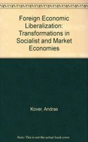 Foreign Economic Liberalization: Transformations in Socialist and Market Economies