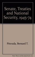 Senate, Treaties and National Security, 1945-74