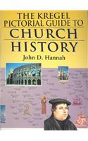 The Kregel Pictorial Guide to Church History: An Overview of Church History