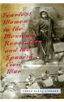 Fearless Women in the Mexican Revolution and the Spanish Civil War