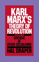 Karl Marx's Theory of Revolution Vol IV: Critique of Other Socialisms