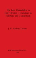 Late Chalcolithic to Early Bronze I Transition in Palestine and Transjordan