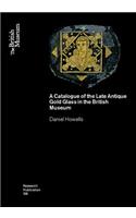 Catalogue of the Late Antique Gold Glass in the British Museum