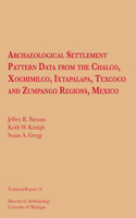 Archaeological Settlement Pattern Data from the Chalco, Xochimilco, Ixtapalapa, Texcoco and Zumpango Regions, Mexico