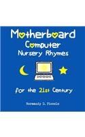 Motherboard Computer Nursery Rhymes for the 21st Century