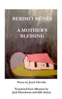 BEKIMI I NËNËS / A Mother's Blessing