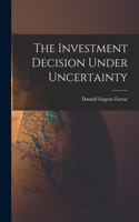 Investment Decision Under Uncertainty