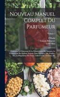 Nouveau Manuel Complet Du Parfumeur