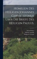 Homilien des heiligen Johannes Chrysostomus über die Briefe des heiligen Paulus.