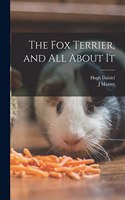Fox Terrier, and All About It
