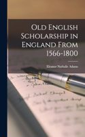 Old English Scholarship in England From 1566-1800