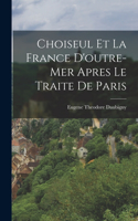 Choiseul et la France D'outre-mer Apres le Traite de Paris