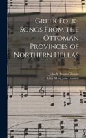 Greek Folk-Songs From the Ottoman Provinces of Northern Hellas