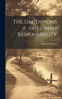 Limitations of Human Responsibility