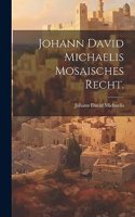 Johann David Michaelis Mosaisches Recht.