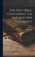 Holy Bible, Containing The Old And New Testaments; Volume 6