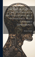 Psychology of Time, Historically and Philosophically Considered, With Extended Experiments