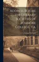 Address Before the Literary Societies of Roanoke College, Va.