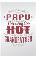 I'm Called Papu Because I'm Way Too Hot To Be Called Grandfather
