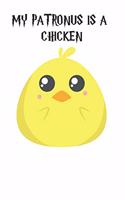 My Patronus Is A Chicken: Cute Chicken Lovers Journal / Notebook / Diary / Birthday Gift (6x9 - 110 Blank Lined Pages)