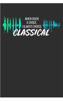 When Given a Choice I Always Choose Classical
