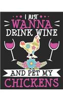 I Just Wanna Drink Wine And Pet My Chickens