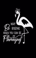 Why Be Boring When You Can Be Flamazing