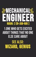 Mechanical Engineer Noun: [En-Juh-Neer] 1. One Who Gets Excited About Things That No One Else Care About See Also: Wizard, Genius: 6 x 9 Dotted Dot Grid Notebook for Engineer