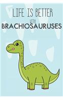 Life Is Better With Brachiosauruses